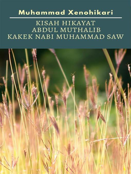 Title details for Kisah Hikayat Abdul Muthalib Kakek Nabi Muhammad SAW by Muhammad Xenohikari - Wait list